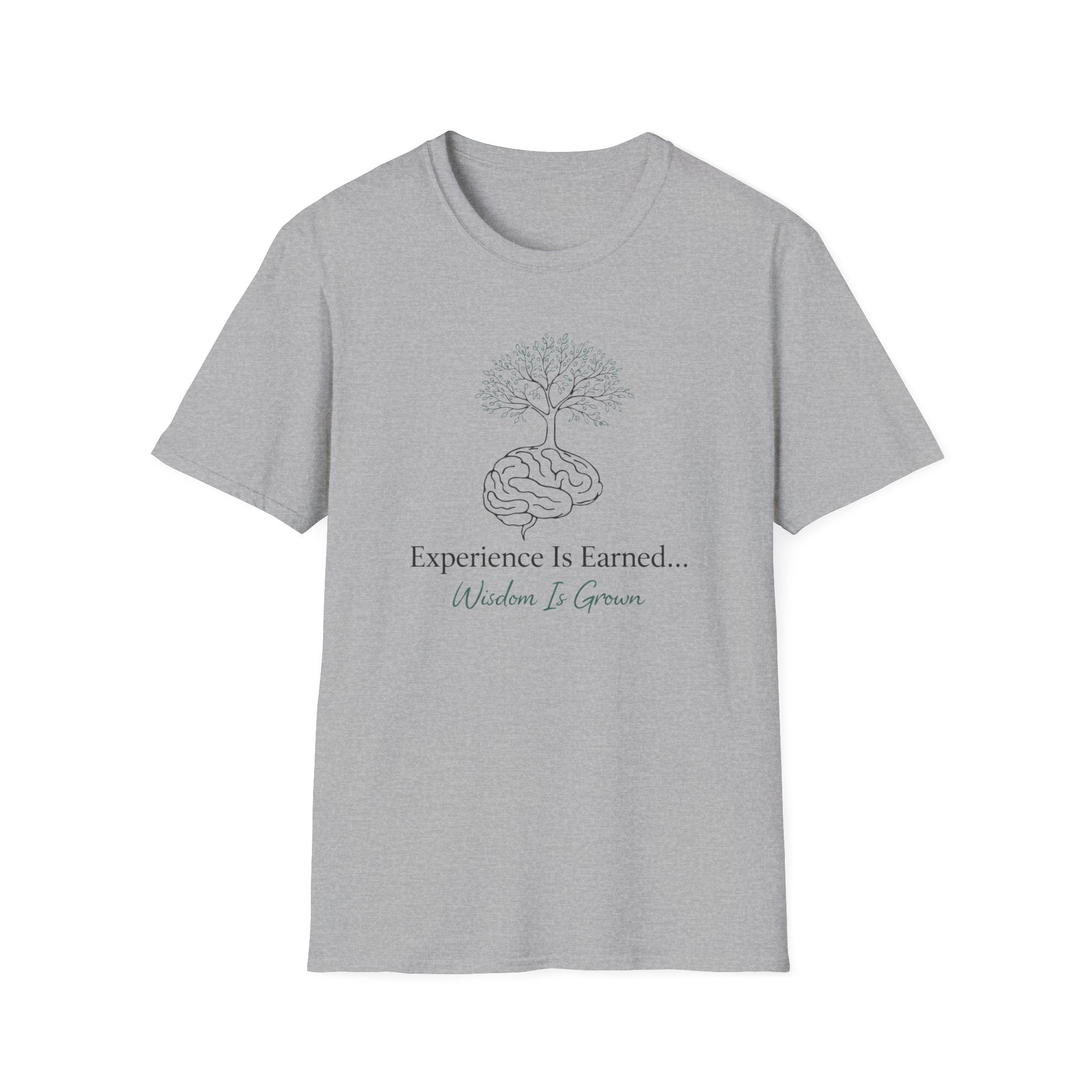 Experience Is Earned Wisdom Is Grown T-Shirt