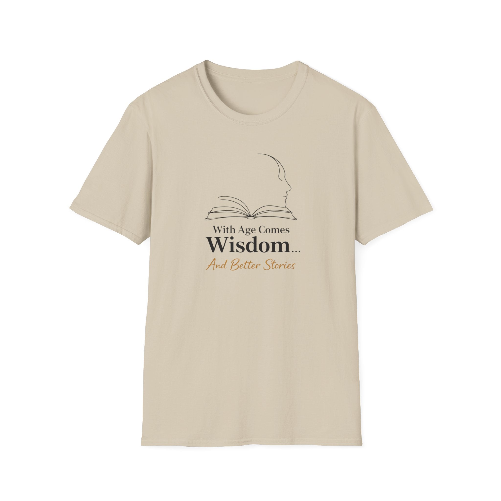 With Age Comes Wisdom And Better Stories T-Shirt