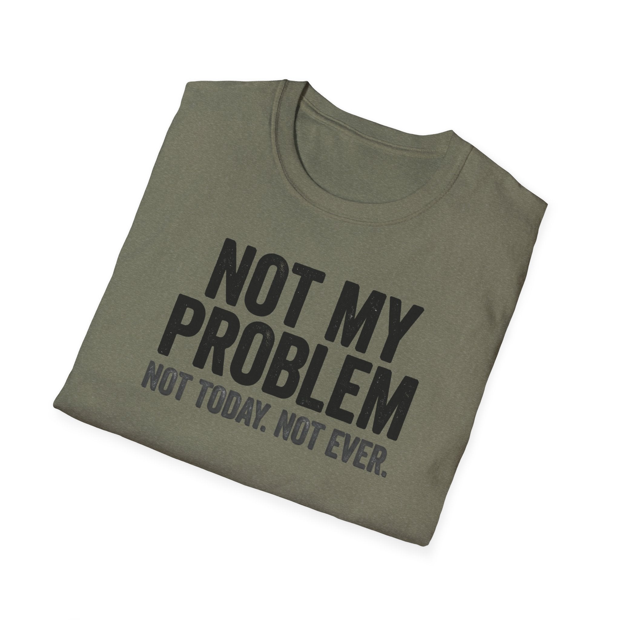 Not My Problem, Not Today