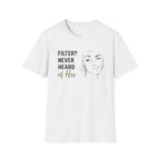 Filter? Never Heard Of Her (Junior) T-Shirt