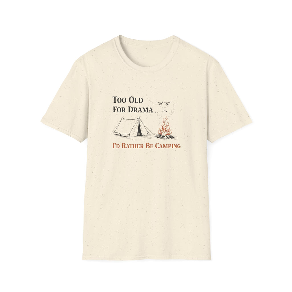 Too Old For Drama, I'd Rather Be Camping T-Shirt