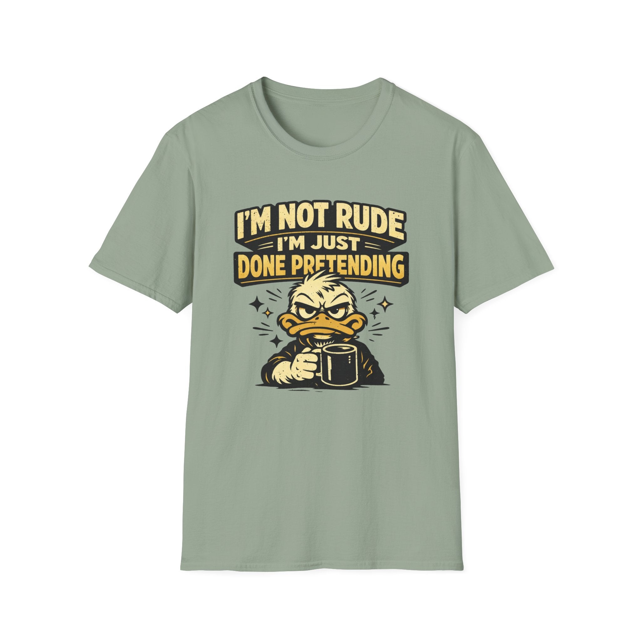 I'm Not Rude I'm Just Done Pretending T-Shirt