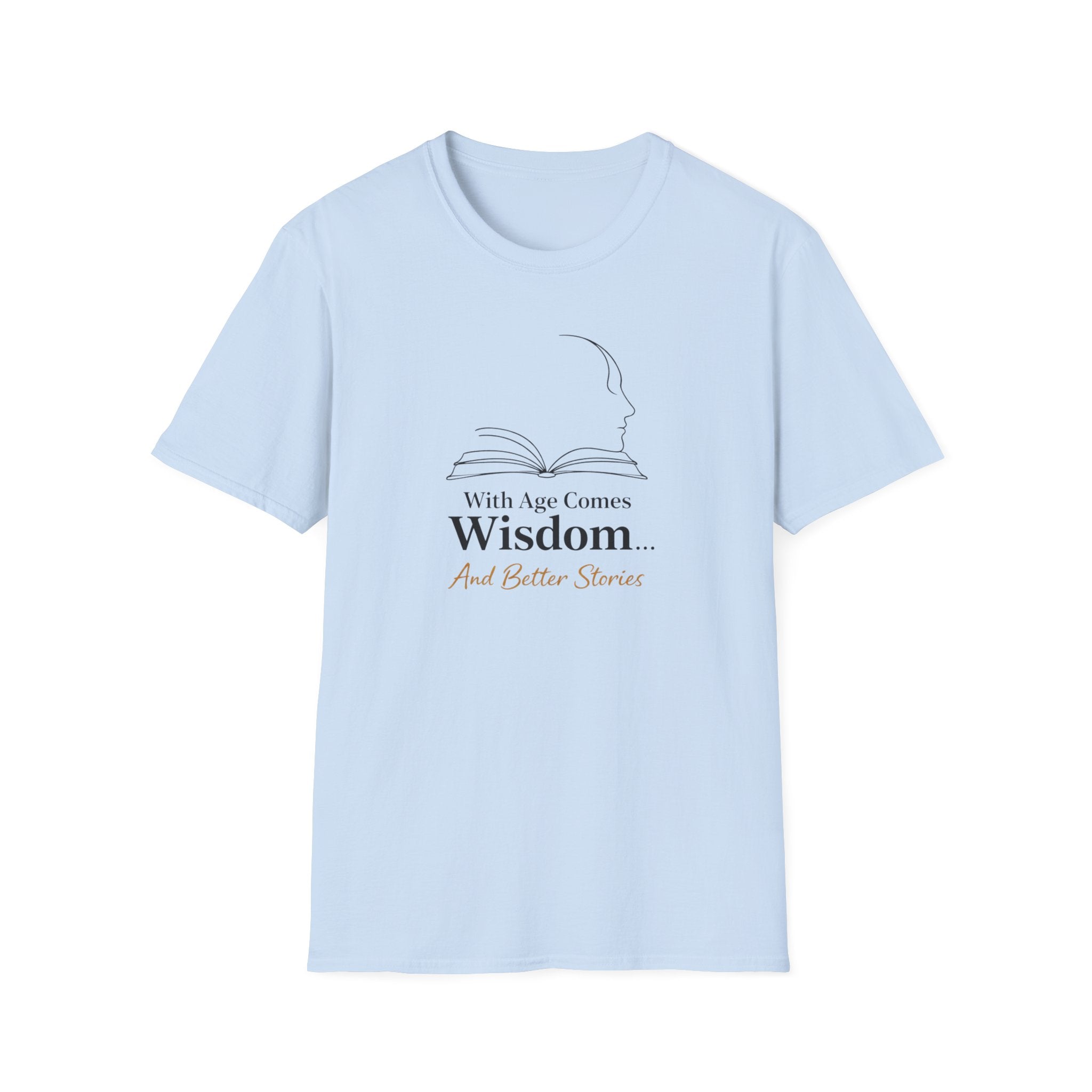 With Age Comes Wisdom And Better Stories T-Shirt