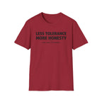 Less Tolerance More Honesty T-Shirt