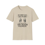 My Mind Says Let's Go T-Shirt