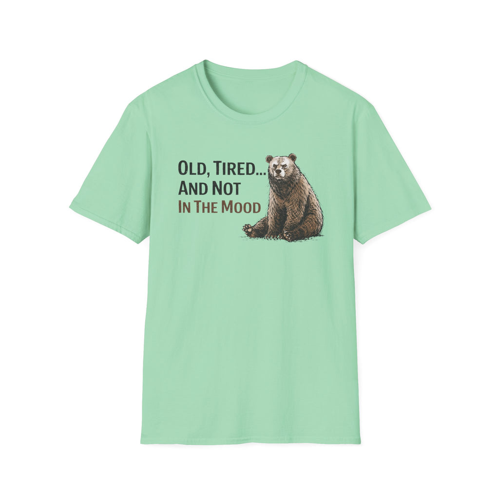 Old, Tired...And Not In The Mood T-Shirt