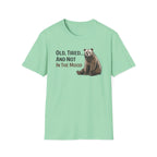 Old, Tired...And Not In The Mood T-Shirt