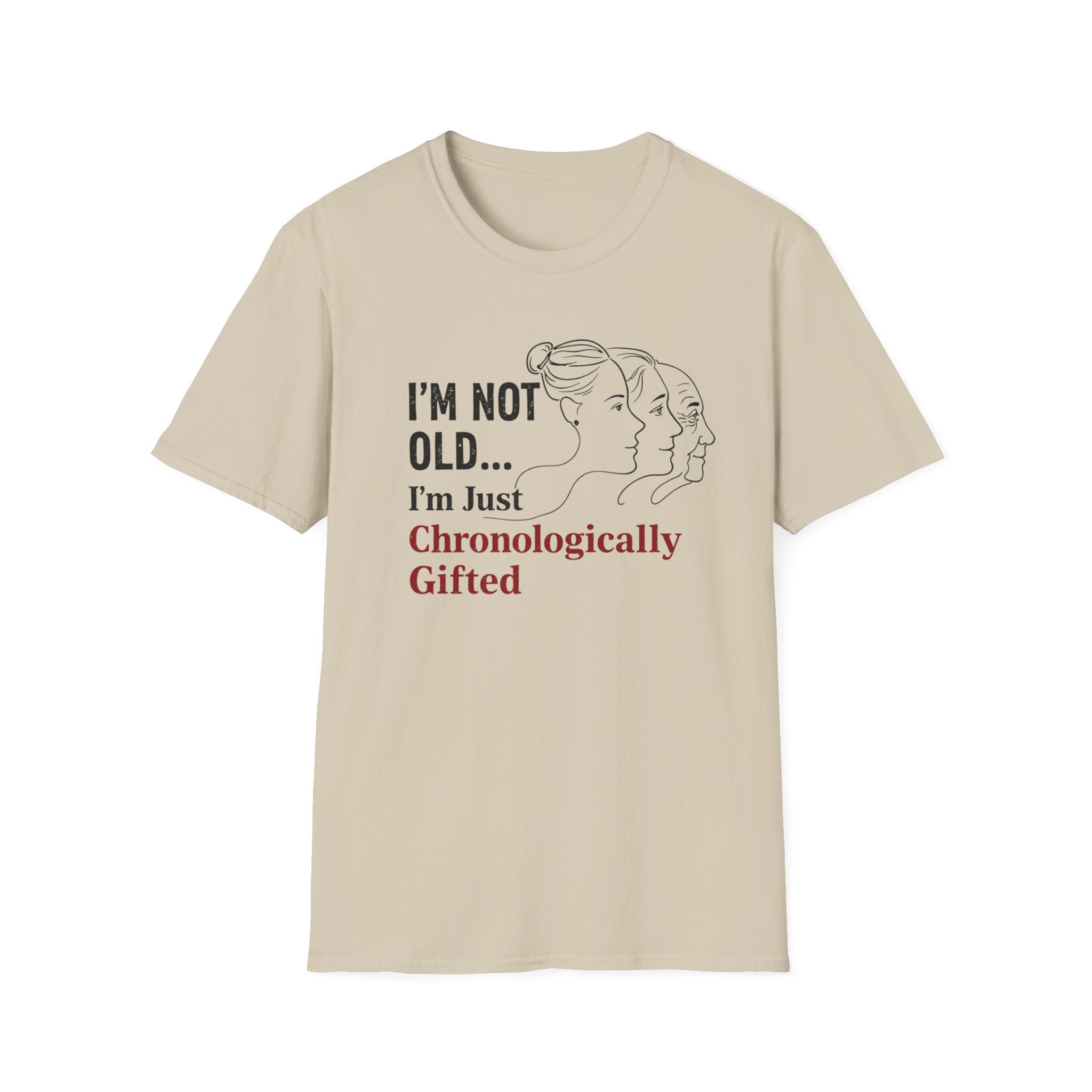 I'm Not Old...I'm Just Chronologically Gifted T-Shirt