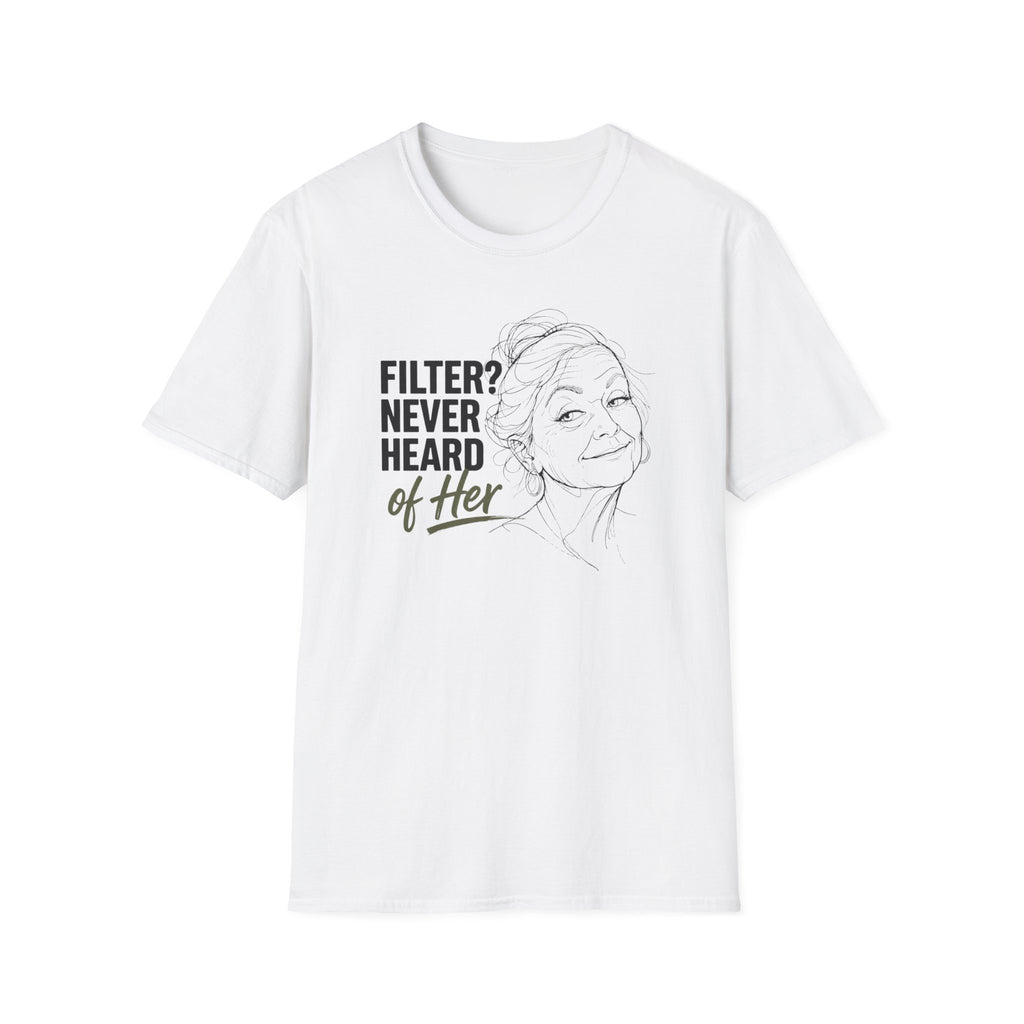 Filter? Never Heard Of Her (Senior)T-Shirt