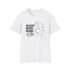 Filter? Never Heard Of Her (Senior)T-Shirt