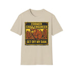 Former Chief Engineer...Get Off My Dam T-Shirt
