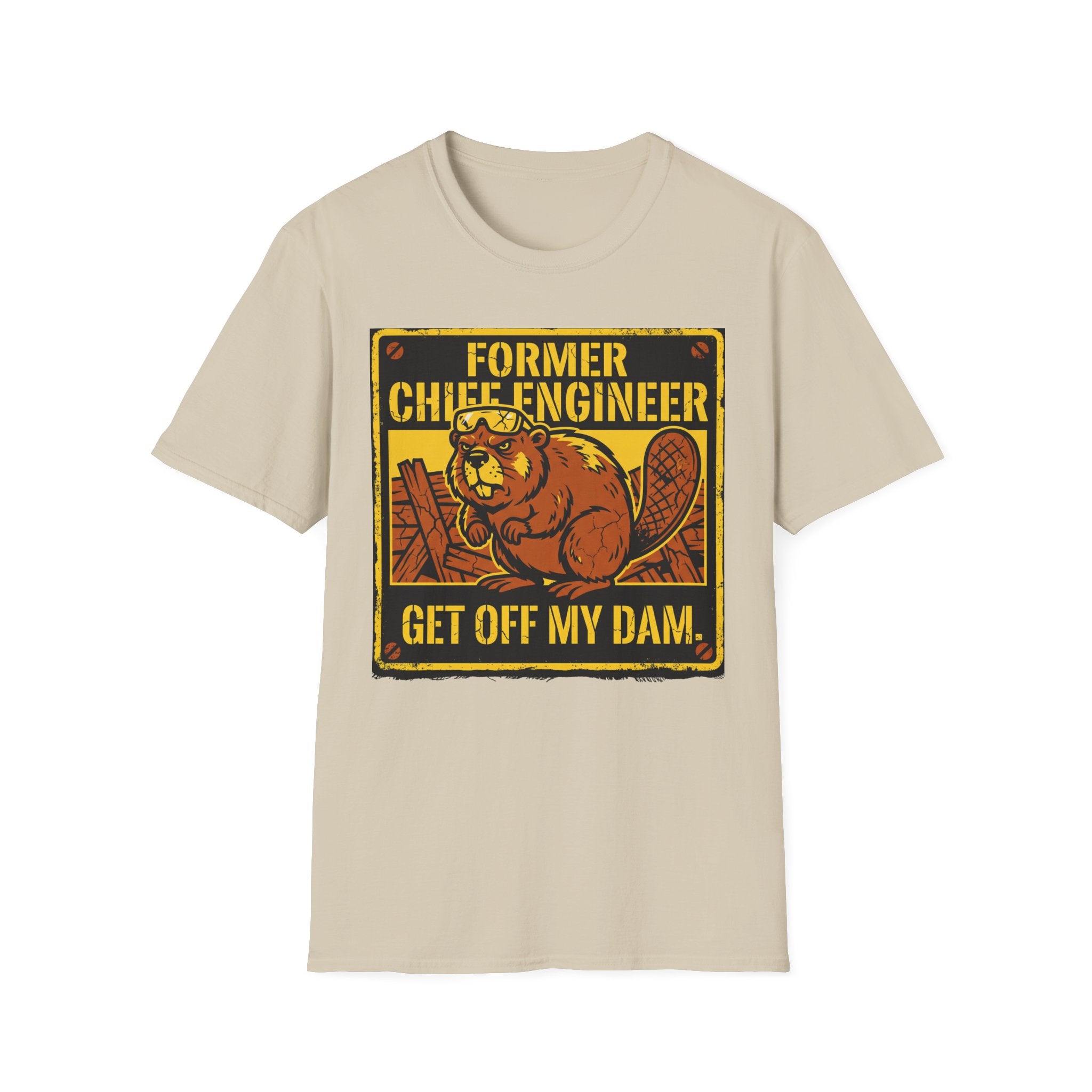 Former Chief Engineer...Get Off My Dam T-Shirt