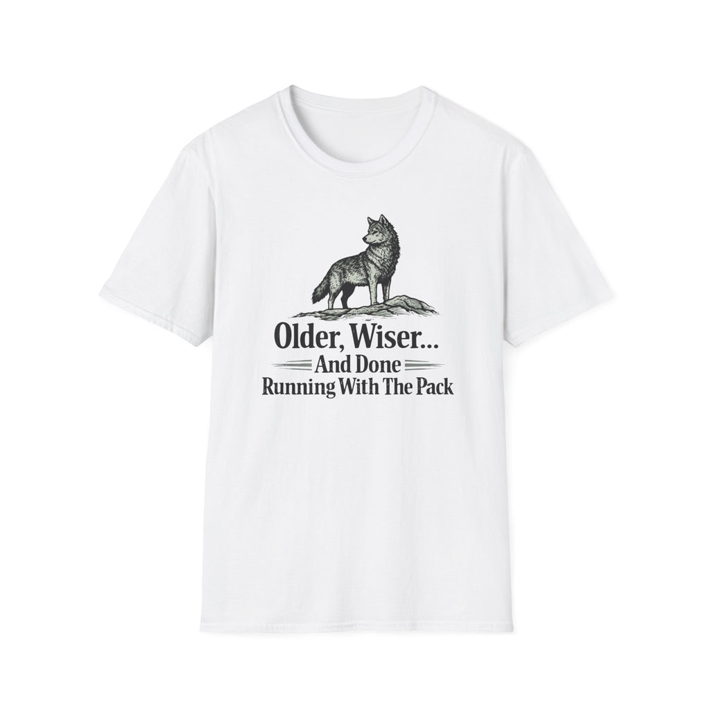 Older, Wiser And Done Running With The Pack T-Shirt