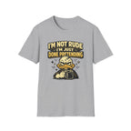 I'm Not Rude I'm Just Done Pretending T-Shirt