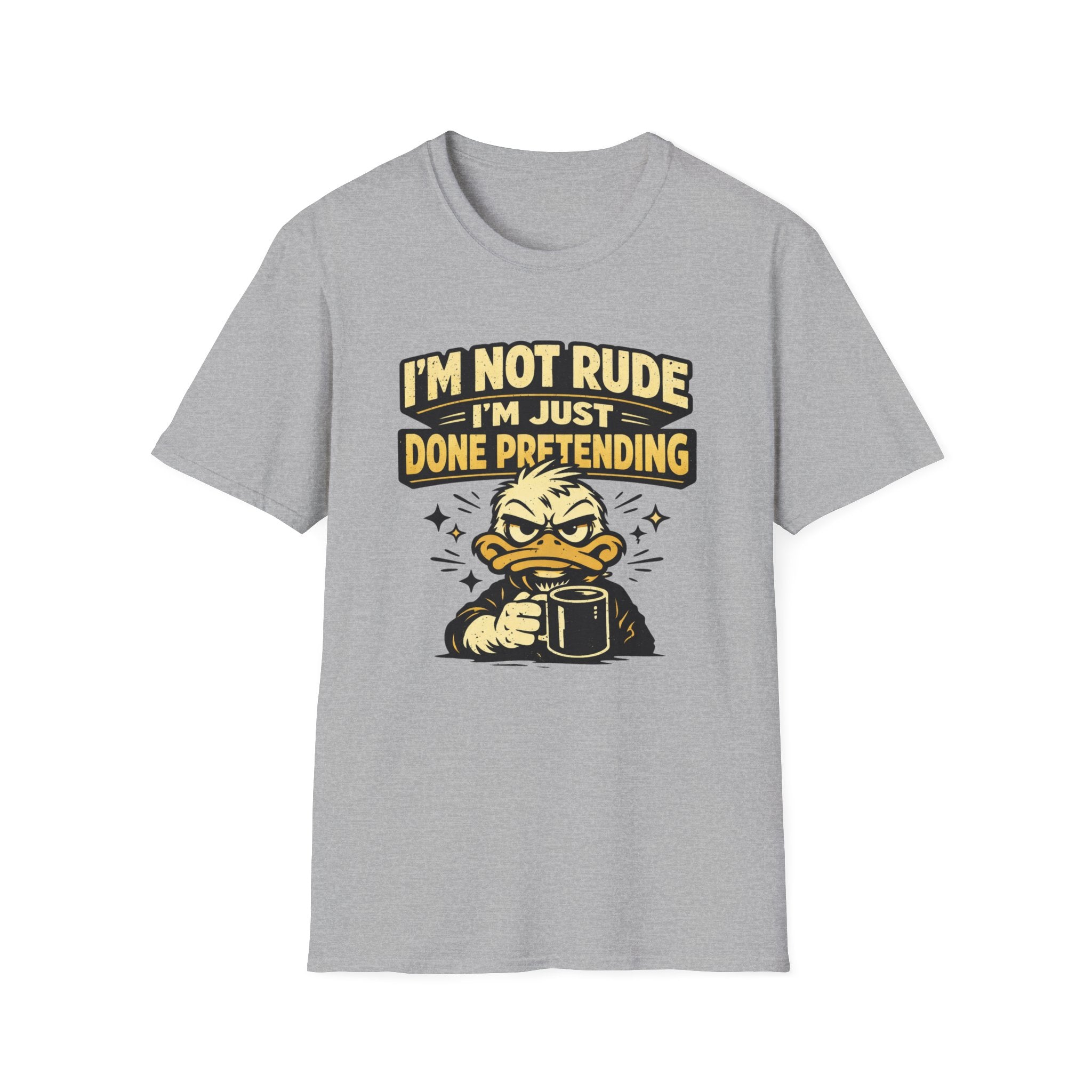 I'm Not Rude I'm Just Done Pretending T-Shirt