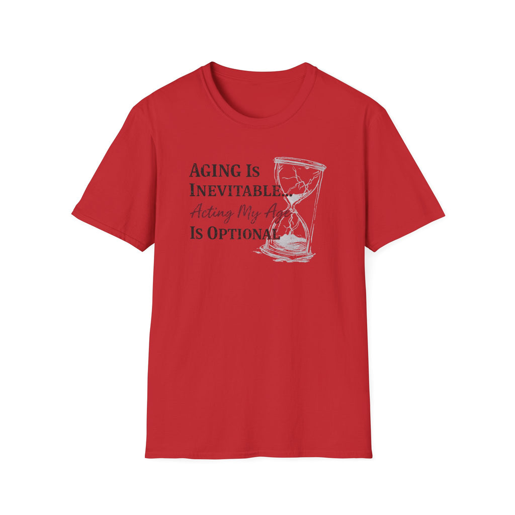 Aging is Inevitable Acting My Age is Optional T-Shirt