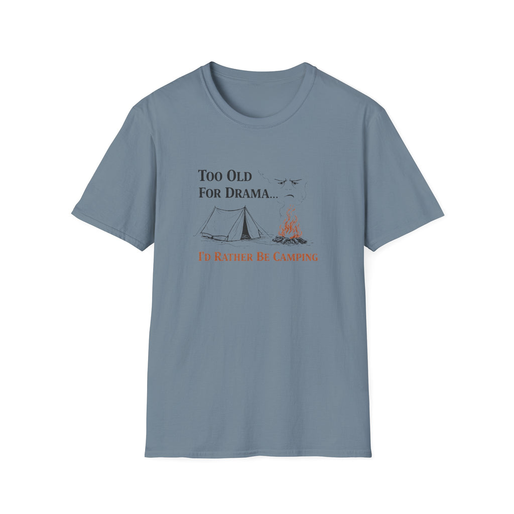Too Old For Drama, I'd Rather Be Camping T-Shirt