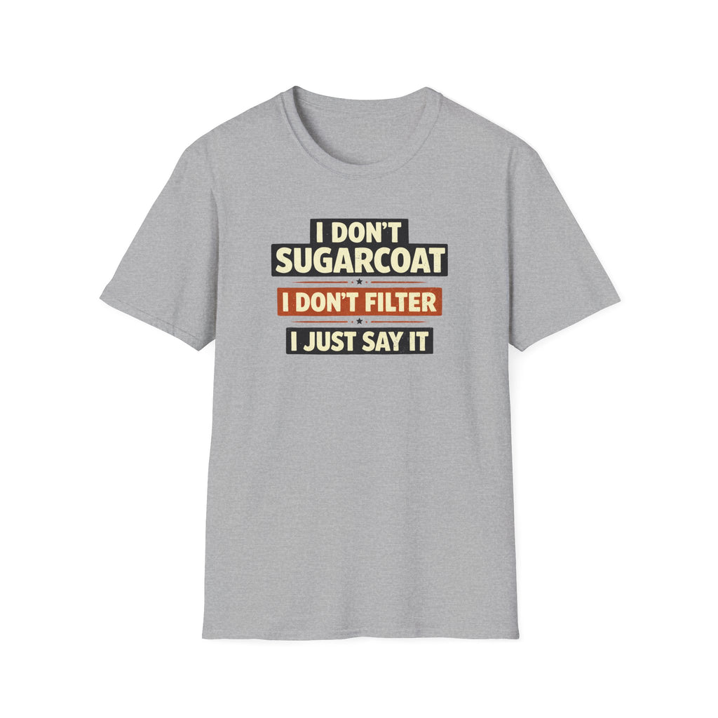 I Don't Sugarcoat... T-Shirt