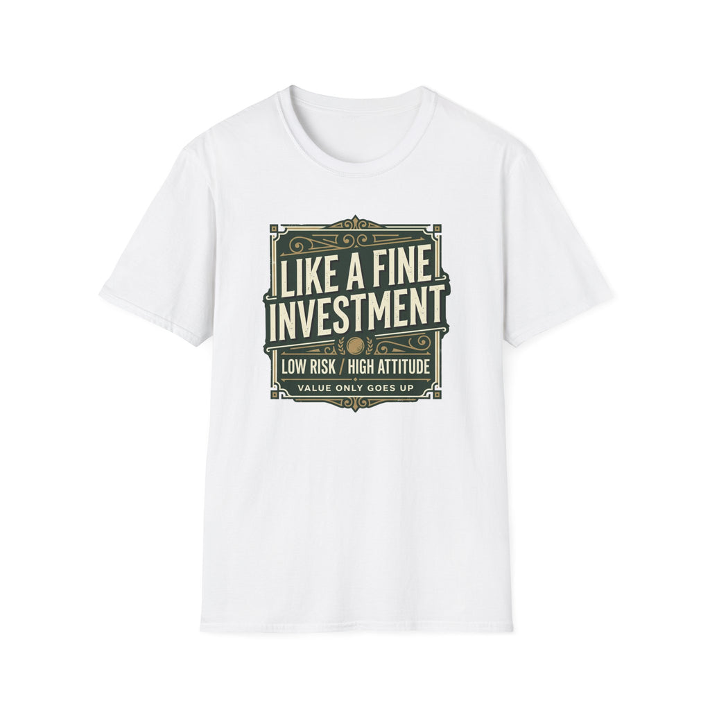 Like A Fine Investment T-Shirt