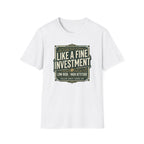 Like A Fine Investment T-Shirt