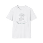 Experience Is Earned Wisdom Is Grown T-Shirt