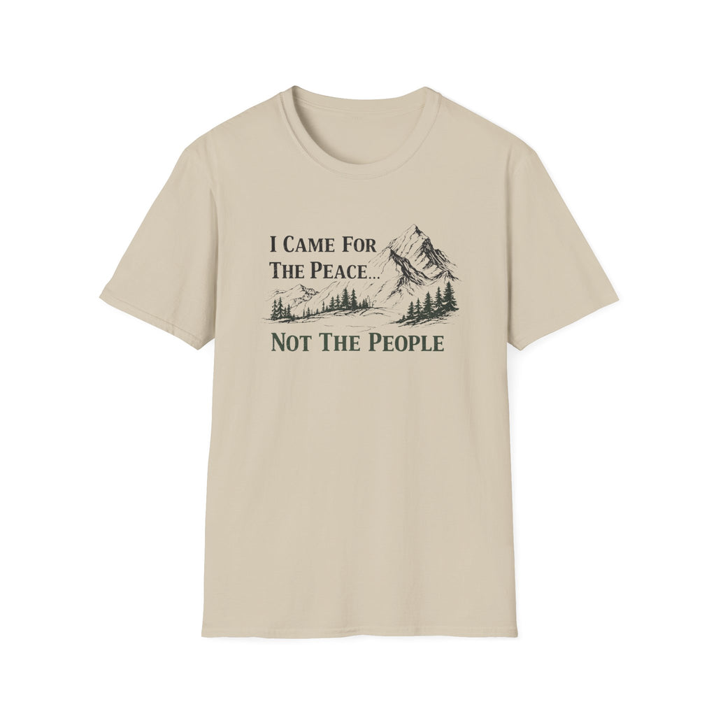 I Came For Peace...Not The People T-Shirt