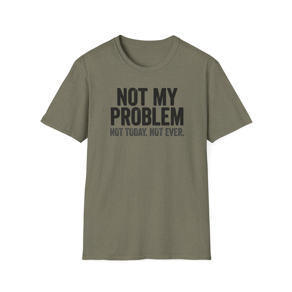 Not My Problem, Not Today