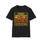 Former Chief Engineer...Get Off My Dam T-Shirt