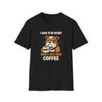 I Used To Be Patient Now I Just Need Coffee T-Shirt
