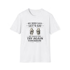 My Mind Says Let's Go T-Shirt