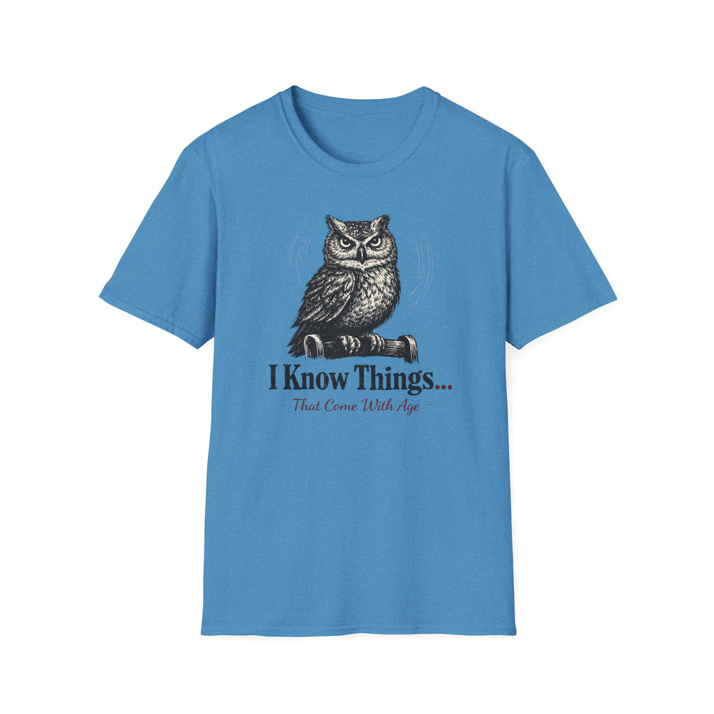 I Know Things That Come With Age T-Shirt