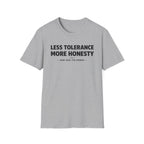 Less Tolerance More Honesty T-Shirt
