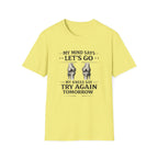 My Mind Says Let's Go T-Shirt