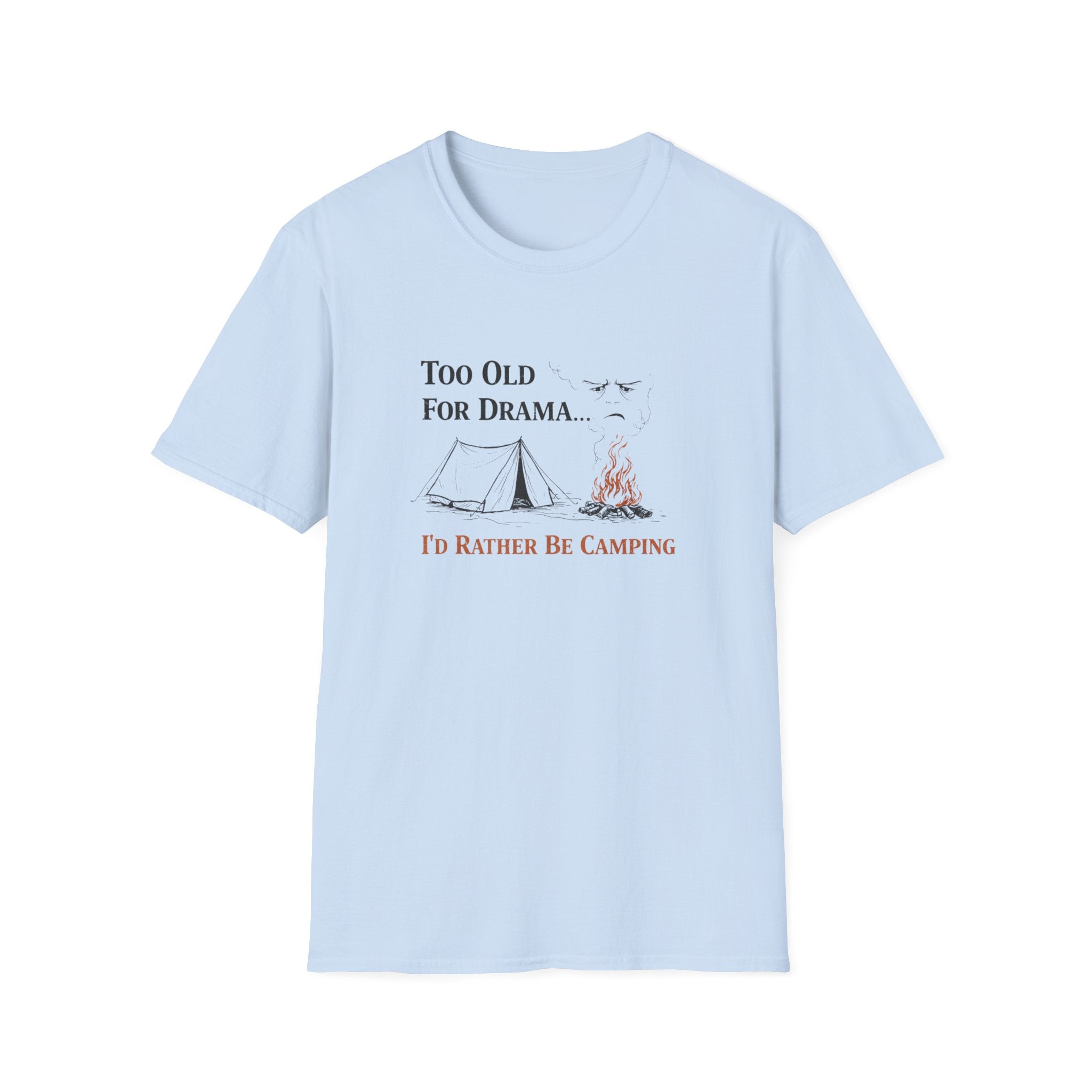 Too Old For Drama, I'd Rather Be Camping T-Shirt