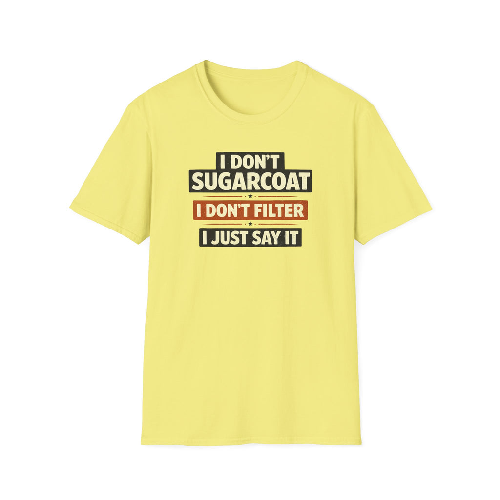 I Don't Sugarcoat... T-Shirt
