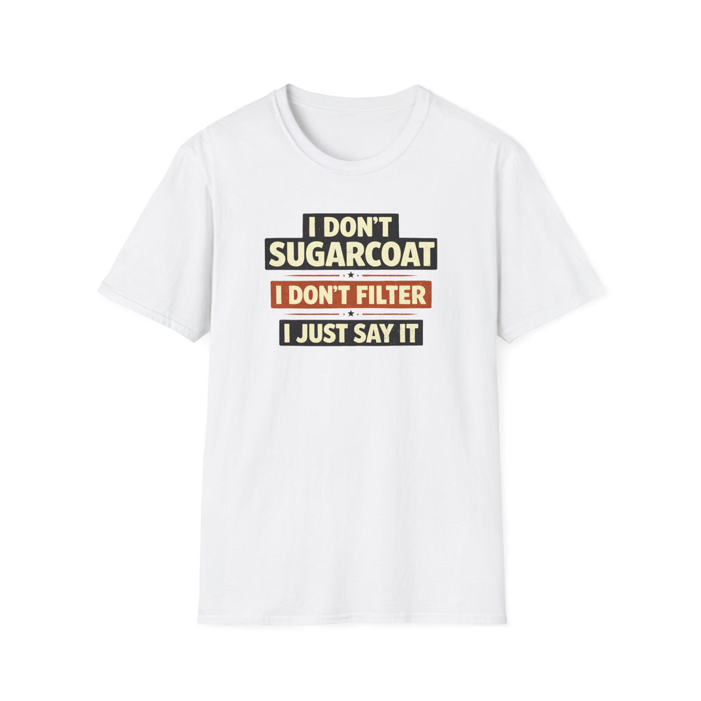 I Don't Sugarcoat... T-Shirt