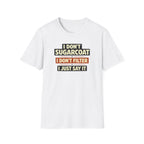 I Don't Sugarcoat... T-Shirt