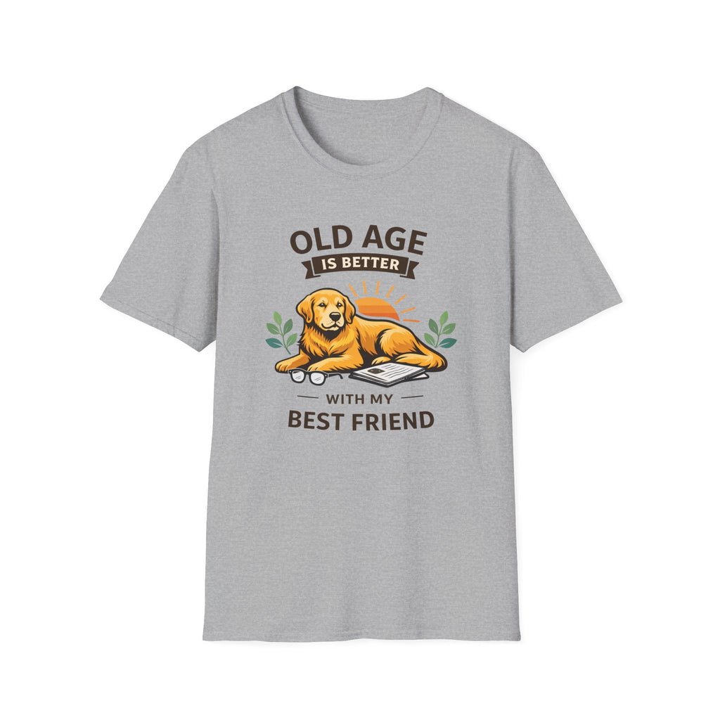 Old Age Is Better With My Best Friend (Dog) T-Shirt