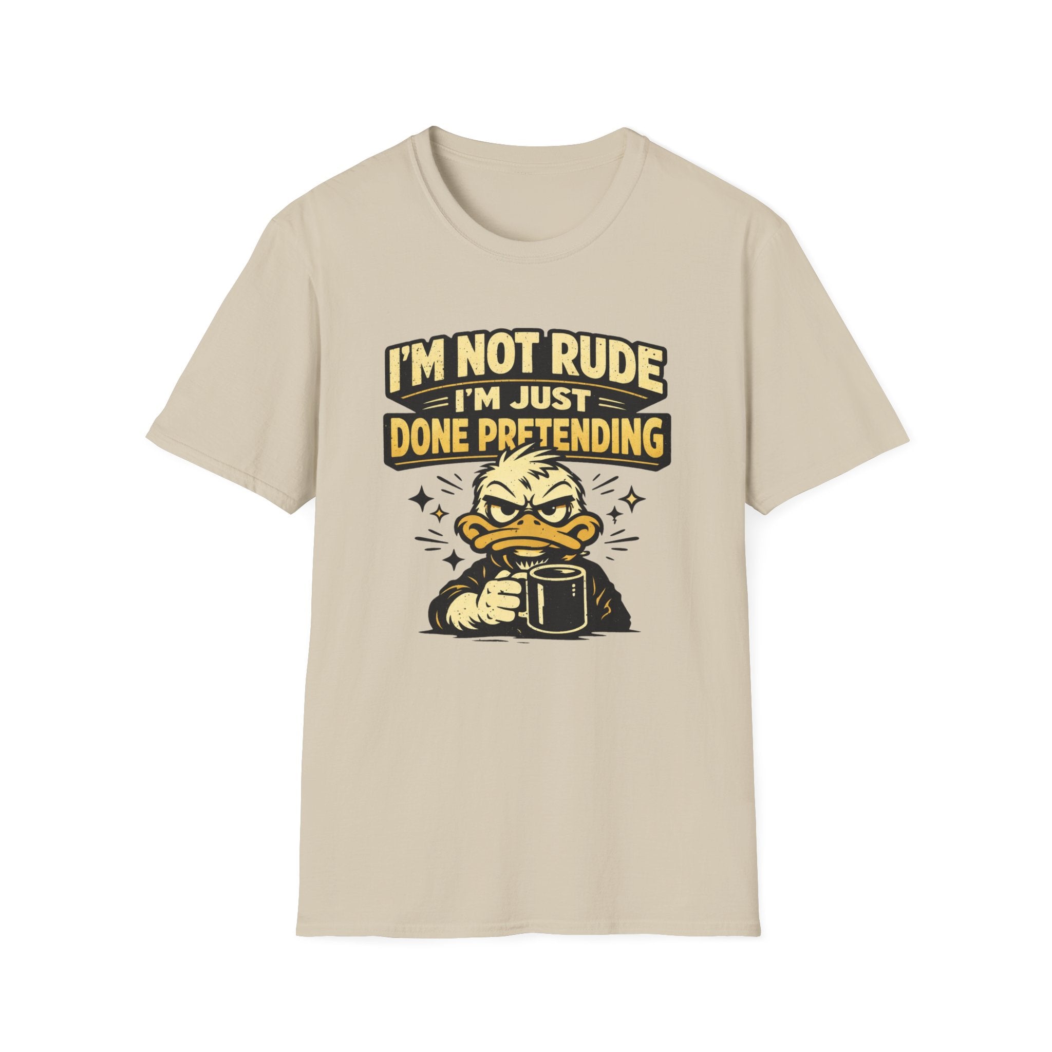 I'm Not Rude I'm Just Done Pretending T-Shirt