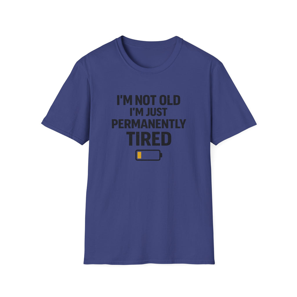 I'm Not Old I'm Just Permanently Tired T-Shirt