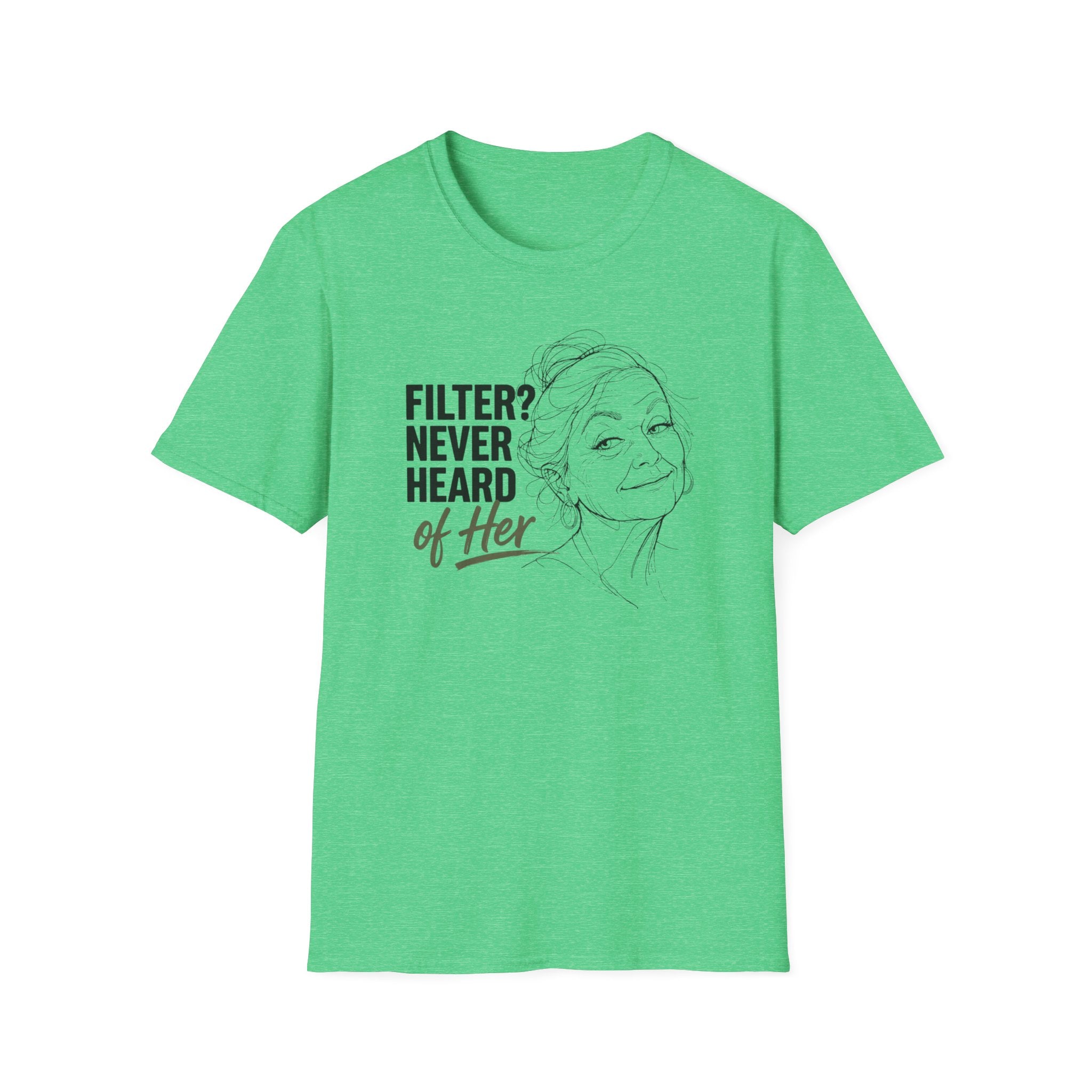 Filter? Never Heard Of Her (Senior)T-Shirt