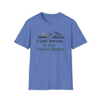 I Like Nature...It Has Fewer People T-Shirt
