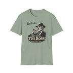 Retired But Still The Boss T-Shirt