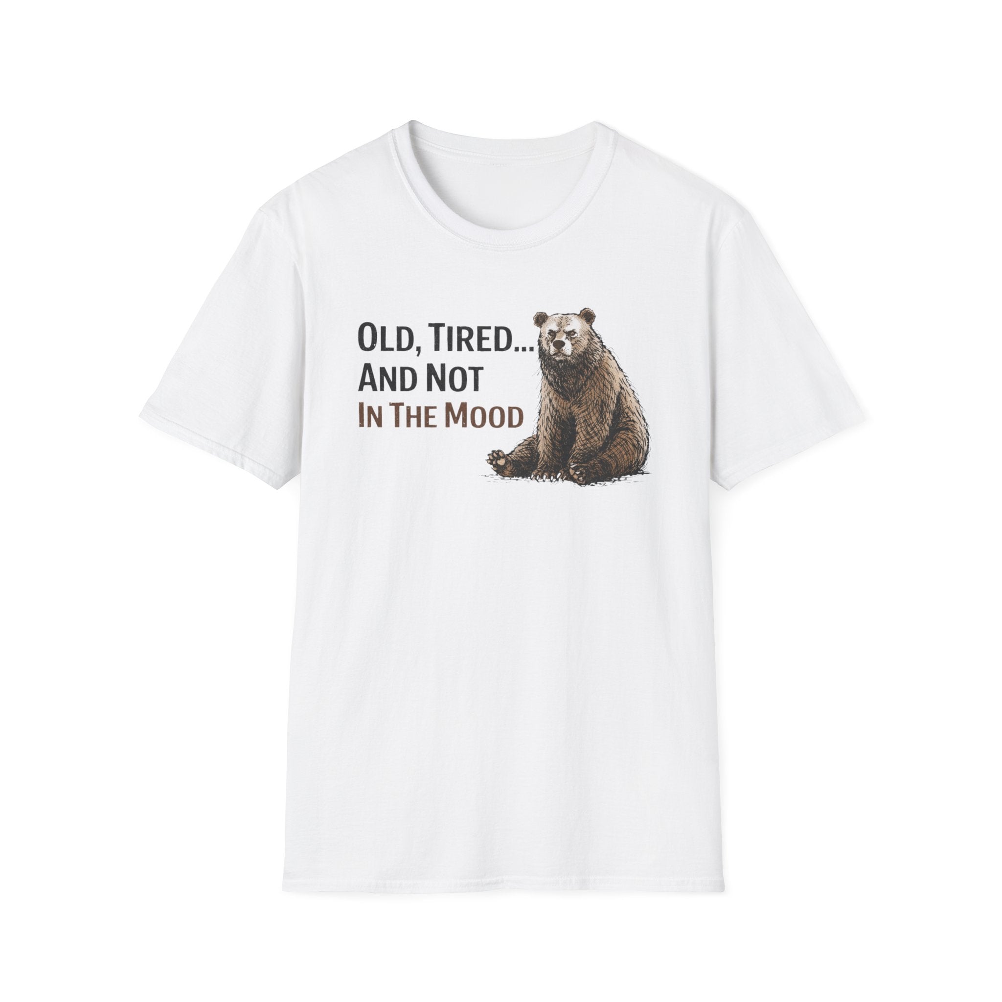 Old, Tired...And Not In The Mood T-Shirt