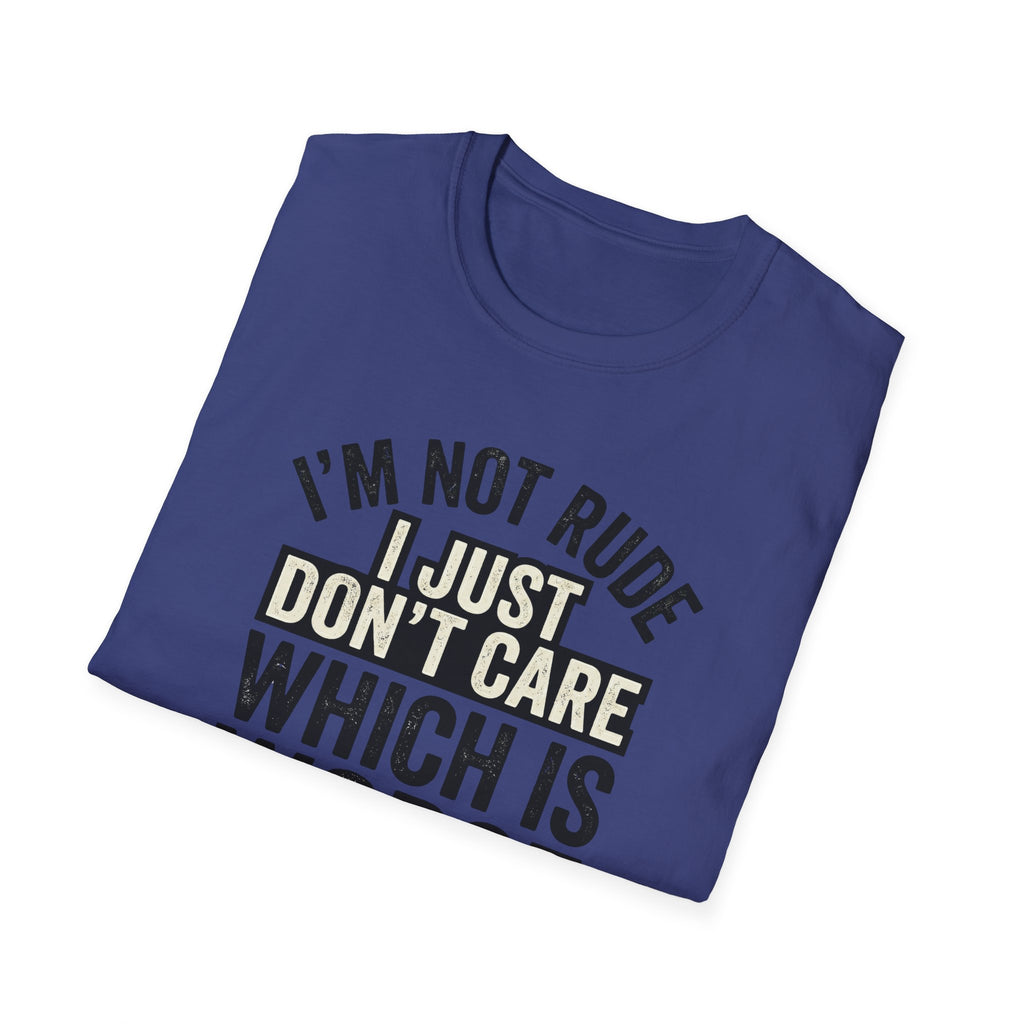 I'm Not Rude... Just Don't Care