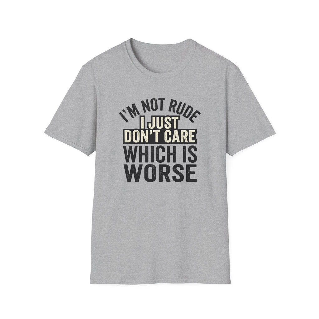 I'm Not Rude... Just Don't Care