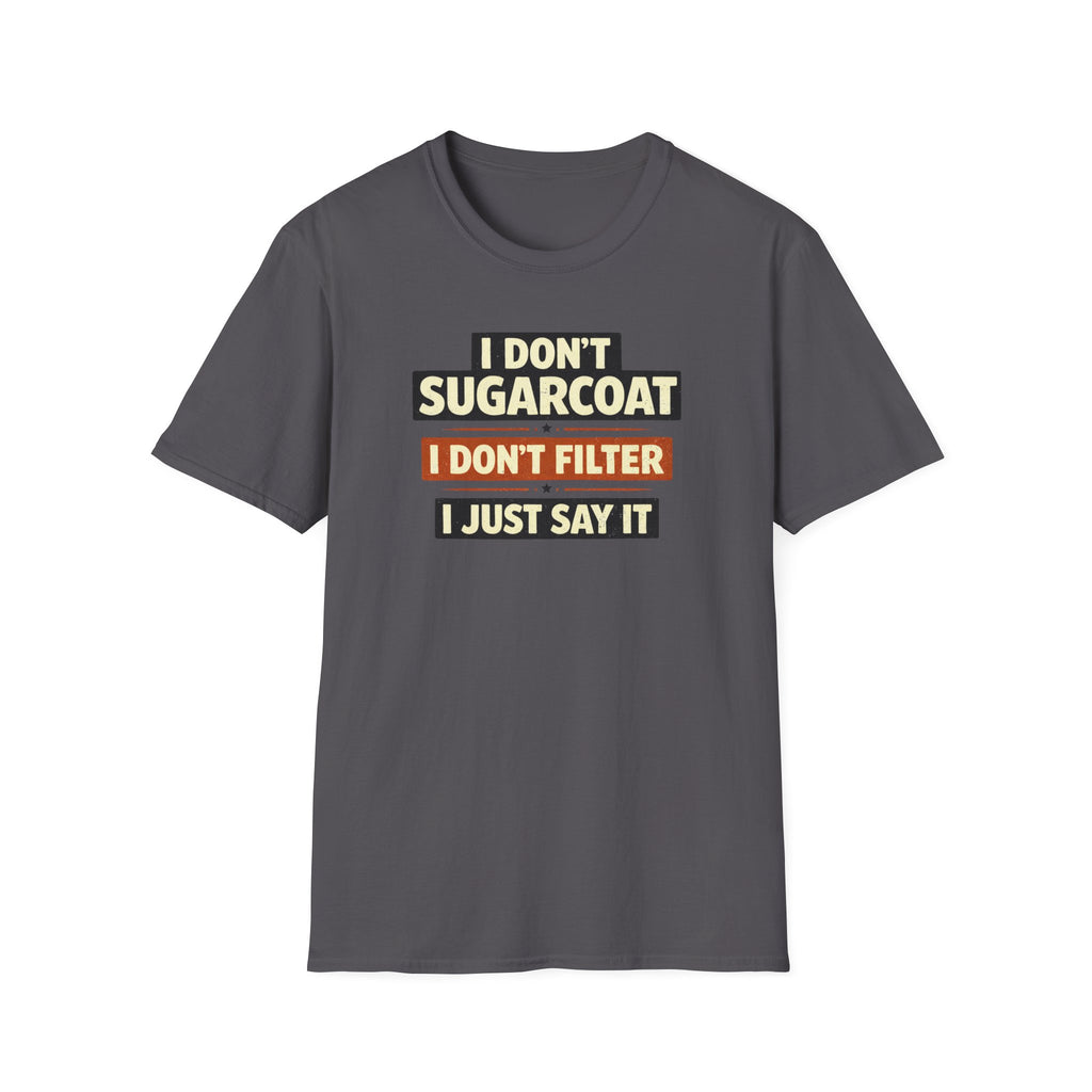 I Don't Sugarcoat... T-Shirt