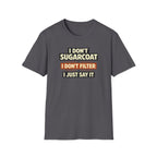 I Don't Sugarcoat... T-Shirt