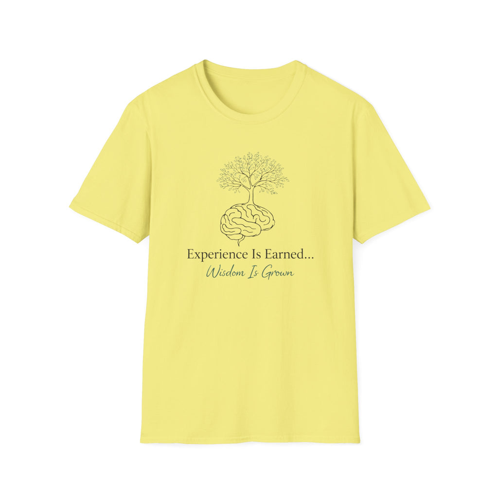 Experience Is Earned Wisdom Is Grown T-Shirt