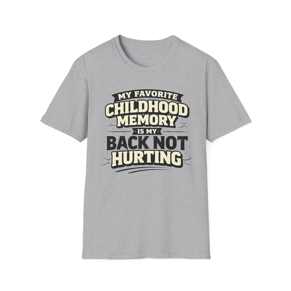 Childhood Memory...Back Not Hurting T-Shirt